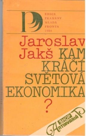 Kam kráčí světová ekonomika? - Jakš Jaroslav