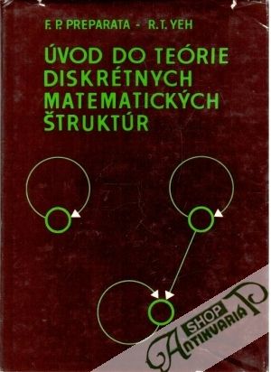 Úvod do teórie diskrétnych matematických štruktúr - Preparata F. P., Yeh R. T.