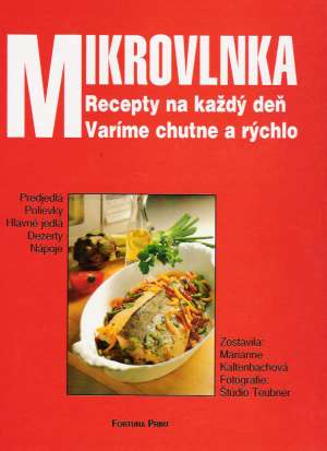 Mikrovlnka - Recepty na každý deň - Kaltenbachová Marianne