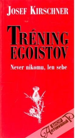 Tréning egoistov - Kirschner Josef