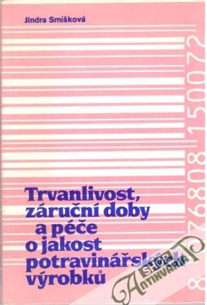 Trvanlivost, záruční doby a péče o jakost potravinářských výrobku - Smíšková Jindra
