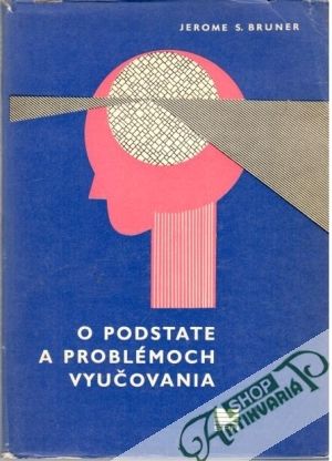 O podstate a problémoch vyučovania - Bruner Jerome S.