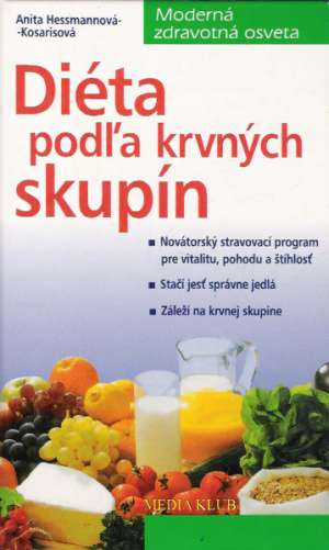 Diéta podľa krvných skupín - Hessmannová- Kosarisová Anita