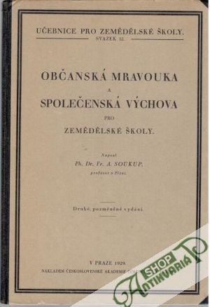 Občanská mravouka a společenská výchova pro zemědělské školy - Soukup Fr. A.