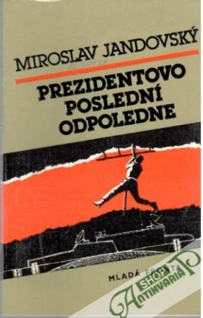 Prezidentovo poslední odpoledne - Jandovský Miroslav