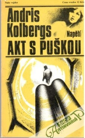 Akt s puškou - Kolbergs Andris