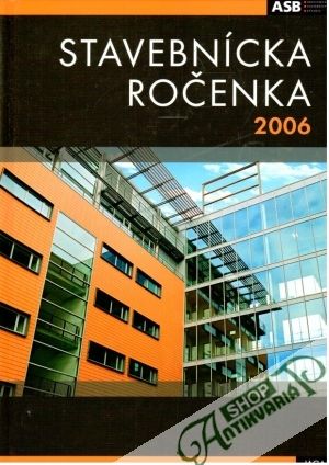 Stavebnícka ročenka 2006 - Urminská Denisa a kolektív