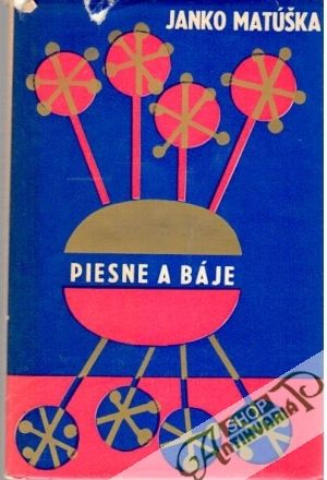 Piesne a báje - Matúška Janko