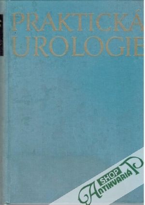 Praktická urologie - Neuwirt Karel, Uhlíř Karel a kolektív