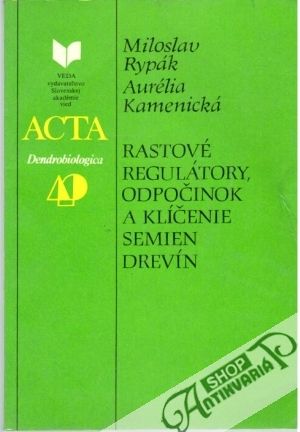 Rastové regulátory, odpočinok a klíčenie semien drevín - Rypák Miloslav, Kamenická Aurélia