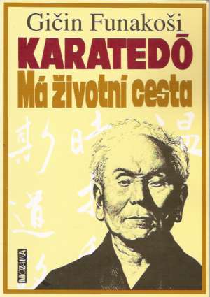 KARATEDÓ - MÁ ŽIVOTNÍ CESTA - Funakoši Gichin