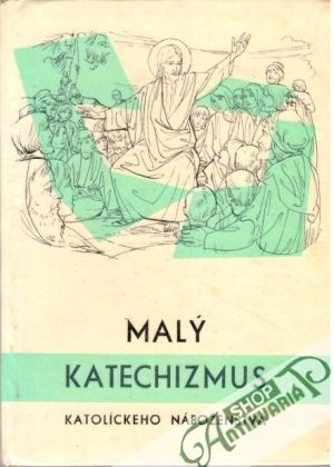 Malý katechizmus katolíckeho náboženstva - Kolektív autorov