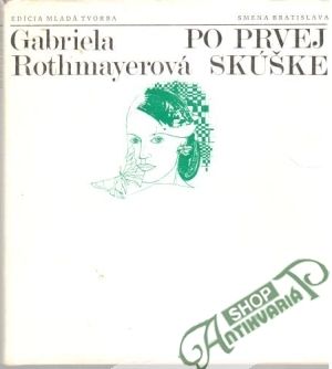 Po prvej skúške - Rothmayerová Gabriela