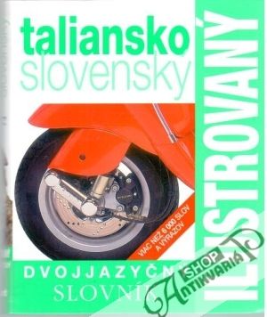 Taliansko - slovenský dvojjazyčný ilustrovaný slovník - Kolektív autorov