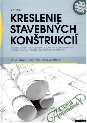 Kreslenie stavebných konštrukcií - Mikuláš Marián, Oláh Jozef, Mikulášová Dana