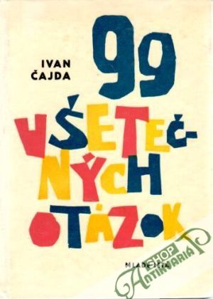 99 všetečných otázok - Čajda Ivan