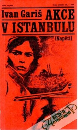 Akce v Istanbulu - Gariš Ivan