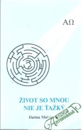 Život so mnou nie je ťažký - Máčeková Darina