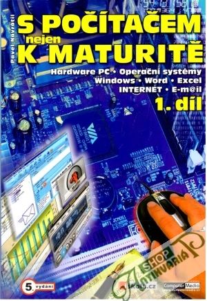 S počítačem nejen k maturitě 1. díl - Navrátil Pavel