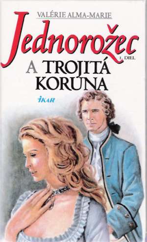 Jednorožec a trojitá koruna - Alma-Marie Valérie