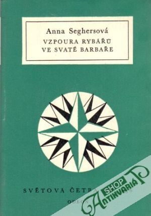 Vzpoura rybářů ve Svaté Barbaře a jiné povídky - Seghersová Anna
