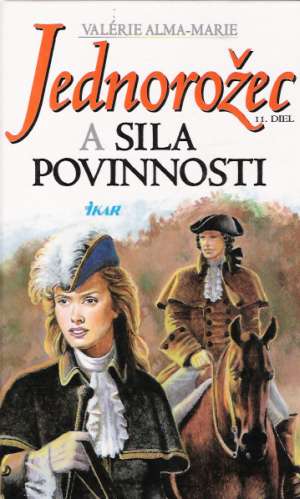 Jednorožec a sila povinnosti - Alma-Marie V.