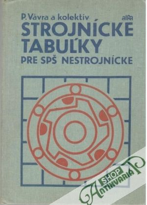 Strojnícke tabuľky pre SPŠ nestrojnícke - Vávra P. a kolektív