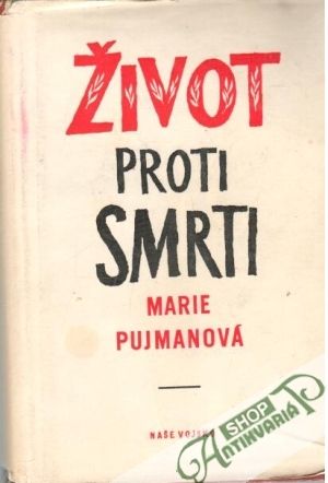 Život proti smrti - Pujmanová Marie