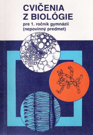 CVIČENIA Z BIOLÓGIE PRE 1. ROČNÍK GYMNÁZIA - Boháč I.