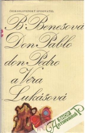 Don Pablo, don Pedro a Věra Lukášová - Benešová Božena