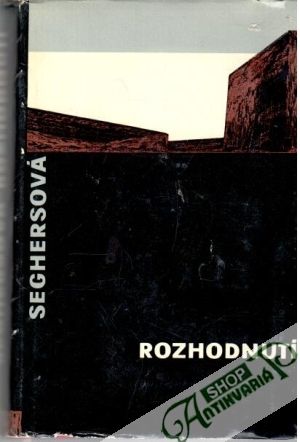 Rozhodnutí - Seghersová Anna