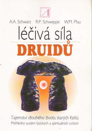 Léčivá síla druidu - Schwarz A.A. a kol.