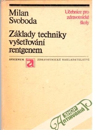 Základy techniky vyšetřování rentgenem - Svoboda Milan