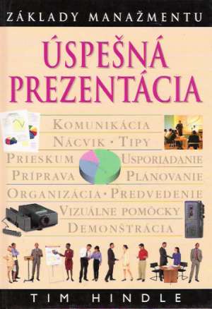 Úspešná prezentácia - základy manažmentu - Hindle Tim