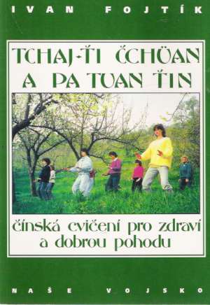 Tchaj-ťi čchuan a pa tuan ťin - Fojtík Ivan
