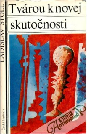 Tvárou k novej skutočnosti - Štoll Ladislav