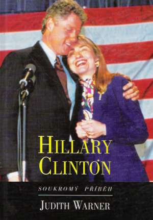 Hillary Clinton - soukromý příběh - Warner Judith