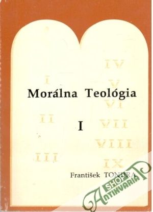 Morálna teológia I. - Princípy - Tondra František