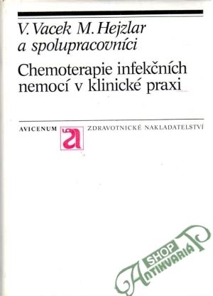 Chemoterapie infekčních nemocí v klinické praxi - Vacek V., Hejzlar M. a kolektív