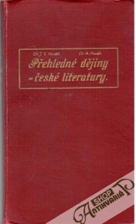 Přehledné dějiny literatury české - Novák Jan V., Novák Arne