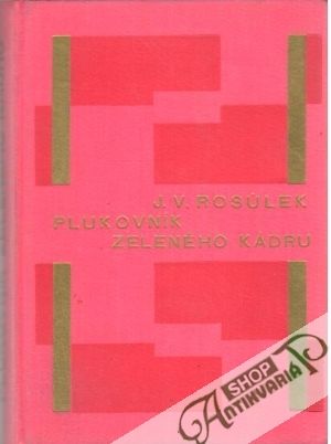 Plukovník zeleného kádru - Rosůlek Jan Václav