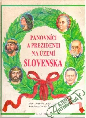 Panovníci a prezidenti na území Slovenska - Bartlová, Bartl, Mrva, Škvarna