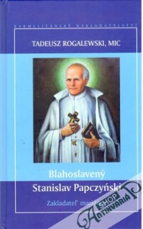 Blahoslavený Stanislav Papczyński - Rogalewski Tadeusz