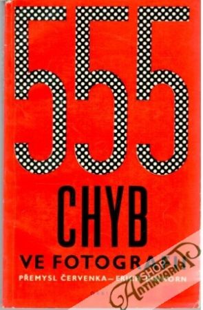 555 chyb ve fotografii - Červenka P., Einhorn E.