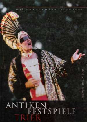 ANTIKEN FESTSPIELE TRIER - Tietzen J. a kol.
