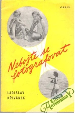 Nebojte se fotografovat - Křivánek Ladislav