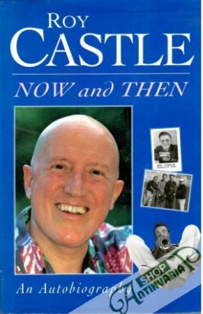 Now and then: An autobiography - Castle Roy