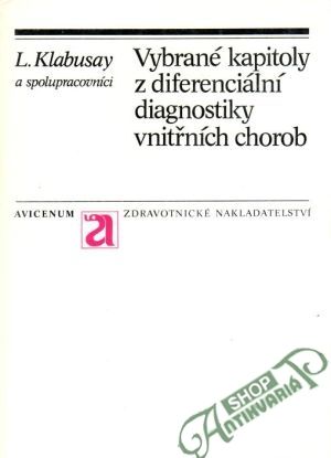Vybrané kapitoly z diferenciální diagnostiky vnitřních chorob - Klabusay L. a spolupracovníci