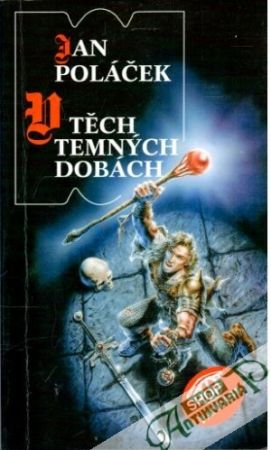 V těch temných dobách - Poláček Jan