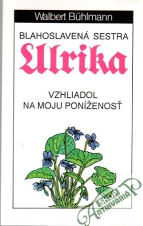 Blahoslavená sestra Ulrika - Buhlmann Walbert